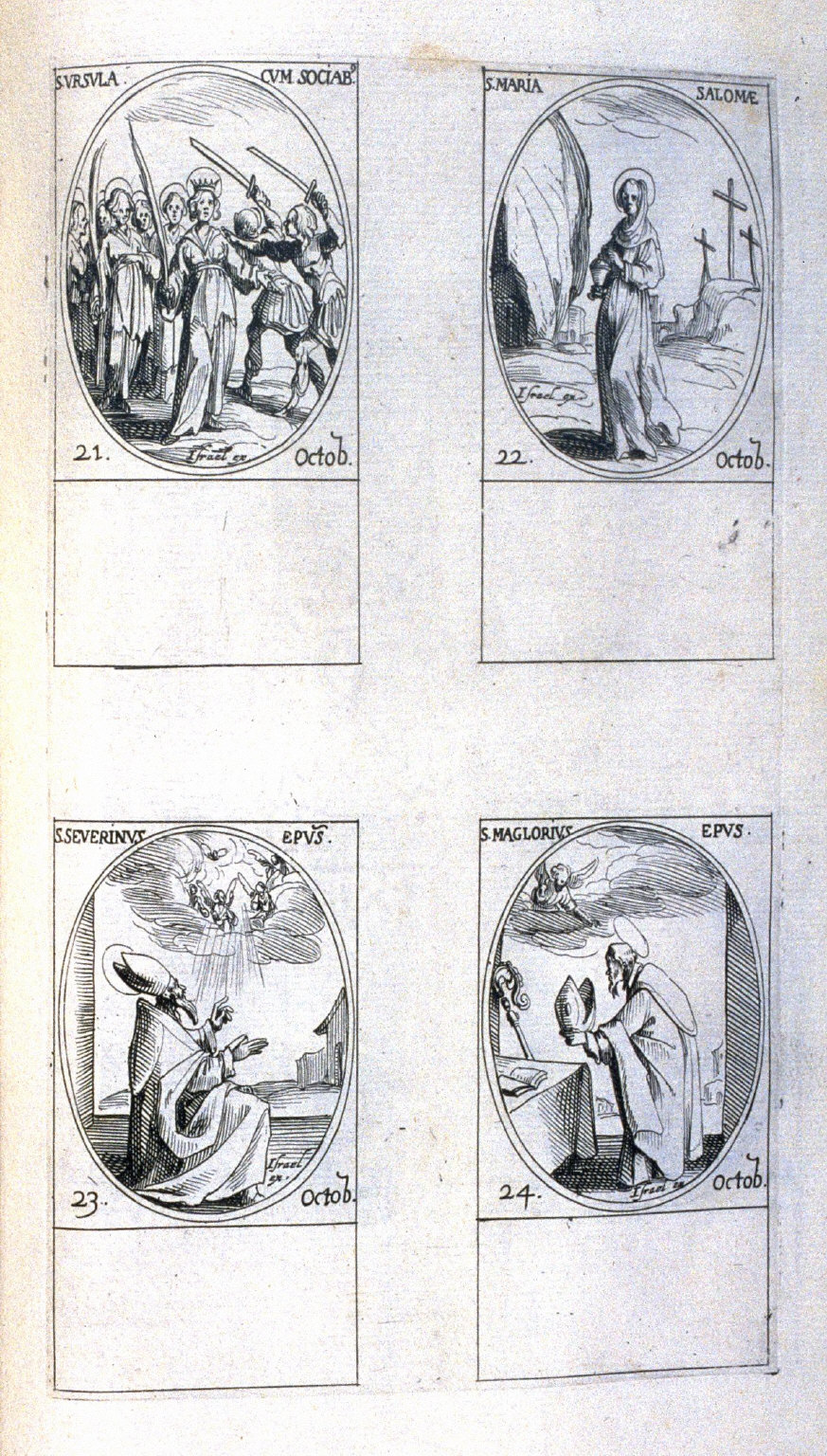 St.Ursula with Companions, October 21; St. Mary Salome, October 22; St.Severinus, Bishop , October 23; St. Maglorius, Bishop, October 24; ninety-fifth plate from the book, Les IMAGES DE TOUS/LES SAINCTS ET SAINTES /DE LANNÉE... (Images of All the Saints of the Year...)(Paris: Chez Israël Henriet, 1636)